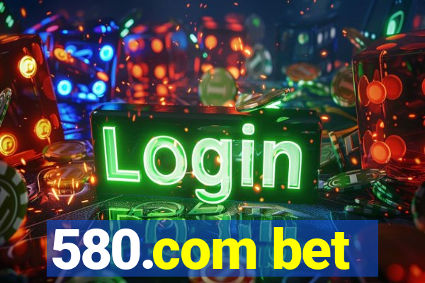 580.com bet